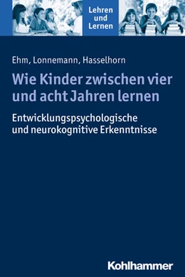 Abbildung von Ehm / Lonnemann | Wie Kinder zwischen vier und acht Jahren lernen | 1. Auflage | 2017 | beck-shop.de