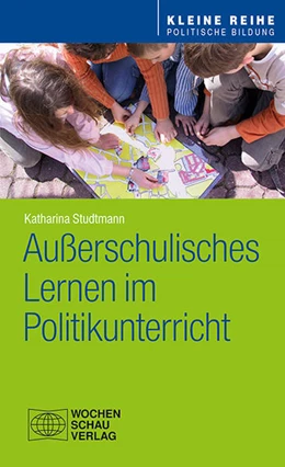 Abbildung von Studtmann | Außerschulisches Lernen im Politikunterricht | 1. Auflage | 2017 | beck-shop.de