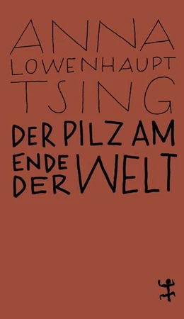 Abbildung von Lowenhaupt Tsing | Der Pilz am Ende der Welt | 1. Auflage | 2018 | beck-shop.de