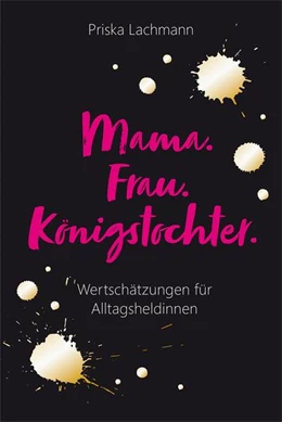 Abbildung von Lachmann | Mama. Frau. Königstochter. | 1. Auflage | 2020 | beck-shop.de