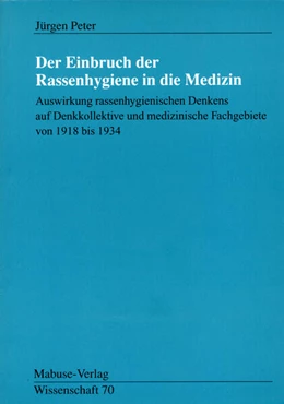 Abbildung von Peter | Der Einbruch der Rassenhygiene in die Medizin | 2. Auflage | 2018 | beck-shop.de