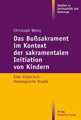 Abbildung von Weiss | Das Bußsakrament im Kontext der sakramentalen Initiation von Kindern | 1. Auflage | 2018 | beck-shop.de