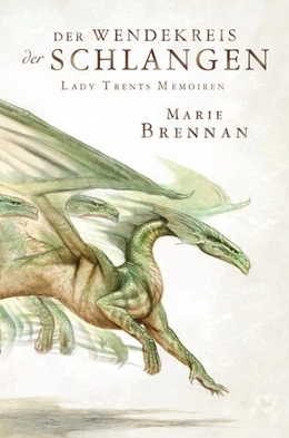 Abbildung von Brennan | Lady Trents Memoiren 2: Der Wendekreis der Schlangen | 1. Auflage | 2018 | beck-shop.de