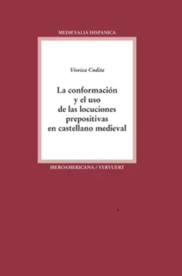 Abbildung von Codita | La conformación y el uso de las locuciones prepositivas en castellano medieval | 1. Auflage | 2016 | beck-shop.de
