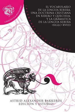 Abbildung von Alexander-Bakkerus | El Vocabulario de la lengua xebera, una Doctrina cristiana en xebero y quechua, y la Gramática de la lengua xebera (siglo XVIII) | 1. Auflage | 2016 | beck-shop.de