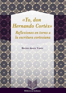 Abbildung von Aracil Varón | Yo, Don Hernando Cortés | 1. Auflage | 2016 | beck-shop.de
