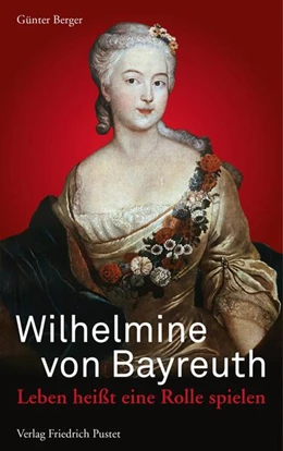 Abbildung von Berger | Wilhelmine von Bayreuth | 1. Auflage | 2018 | beck-shop.de