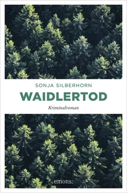 Abbildung von Silberhorn | Waidlertod | 1. Auflage | 2018 | beck-shop.de