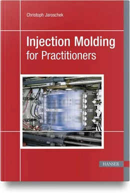 Abbildung von Jaroschek | Injection Molding for Practitioners | 1. Auflage | 2024 | beck-shop.de