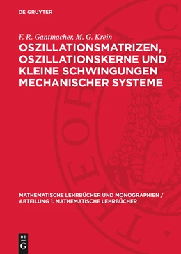 Abbildung von Krein / Gantmacher | Oszillationsmatrizen, Oszillationskerne und kleine Schwingungen mechanischer Systeme | 1. Auflage | 1960 | beck-shop.de