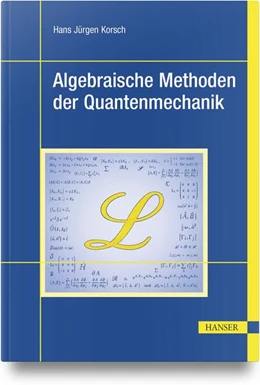 Abbildung von Korsch | Algebraische Methoden der Quantenmechanik | 1. Auflage | 2024 | beck-shop.de