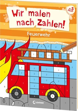 Abbildung von Wir malen nach Zahlen! - Feuerwehr | 1. Auflage | 2024 | beck-shop.de