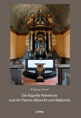Abbildung von Schmidt / Schleinert | Die Kapelle Klevenow und ihr Patron Albrecht von Wakenitz | 1. Auflage | 2024 | beck-shop.de