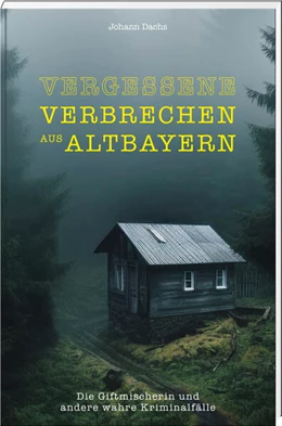 Abbildung von Dachs | Vergessene Verbrechen aus Altbayern | 1. Auflage | 2024 | beck-shop.de