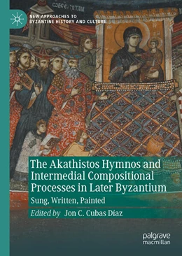 Abbildung von Cubas Díaz | The Akathistos Hymnos and Intermedial Compositional Processes in Later Byzantium | 1. Auflage | 2025 | beck-shop.de