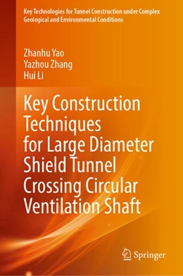 Abbildung von Yao / Zhang | Key Construction Techniques for Large Diameter Shield Tunnel Crossing Circular Ventilation Shaft | 1. Auflage | 2024 | beck-shop.de