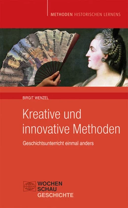 Abbildung von Wenzel | Kreative und Innovative Methoden im Geschichtsunterricht | 4. Auflage | 2018 | beck-shop.de