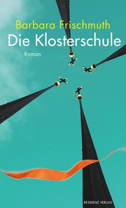 Abbildung von Frischmuth | Die Klosterschule | 1. Auflage | 2018 | beck-shop.de