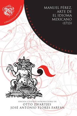 Abbildung von Pérez / Zwartjes | Arte de el idioma mexicano (1713) | 1. Auflage | 2017 | beck-shop.de