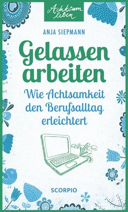 Abbildung von Siepmann | Gelassen arbeiten | 3. Auflage | 2018 | beck-shop.de