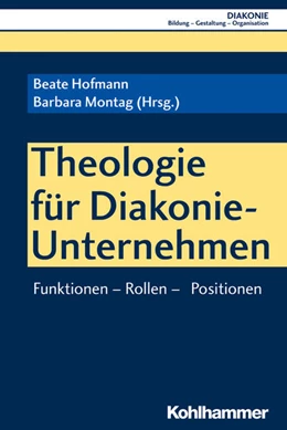 Abbildung von Hofmann / Montag | Theologie für Diakonie-Unternehmen | 1. Auflage | 2018 | beck-shop.de
