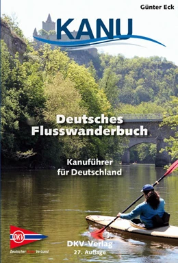 Abbildung von Deutscher Kanu-Verband | Deutsches Flusswanderbuch | 27. Auflage | 2018 | beck-shop.de