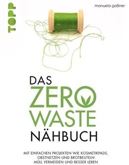 Abbildung von Gaßner | Das Zero-Waste-Nähbuch | 1. Auflage | 2018 | beck-shop.de