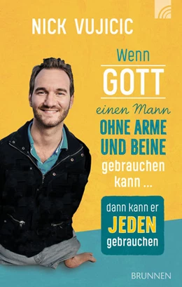 Abbildung von Vujicic | Wenn Gott einen Mann ohne Arme und Beine gebrauchen kann, dann kann er jeden gebrauchen | 1. Auflage | 2019 | beck-shop.de