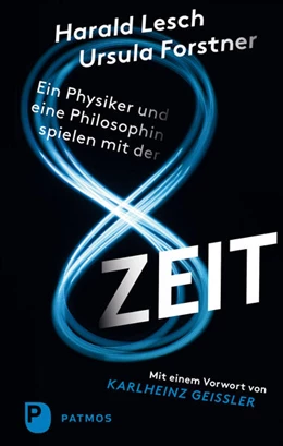Abbildung von Lesch / Forstner | Ein Physiker und eine Philosophin spielen mit der Zeit | 1. Auflage | 2019 | beck-shop.de