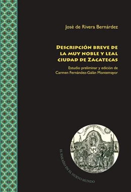 Abbildung von Rivera Bernández / Fernández Galán Montemayor | Descripción breve de la muy noble y leal ciudad de Zacatecas | 1. Auflage | 2018 | beck-shop.de
