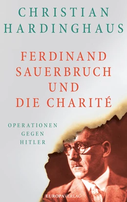 Abbildung von Hardinghaus | Ferdinand Sauerbruch und die Charité | 1. Auflage | 2019 | beck-shop.de