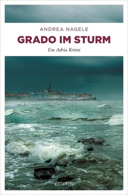 Abbildung von Nagele | Grado im Sturm | 1. Auflage | 2019 | beck-shop.de