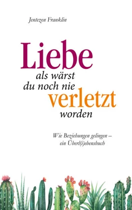 Abbildung von Franklin | Liebe, als wärst du noch nie verletzt worden | 1. Auflage | 2019 | beck-shop.de
