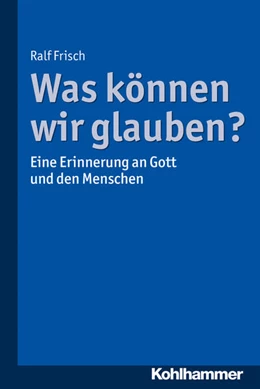 Abbildung von Frisch | Was können wir glauben? | 2. Auflage | 2019 | beck-shop.de