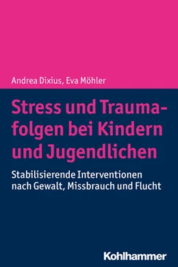Abbildung von Dixius / Möhler | Stress und Traumafolgen bei Kindern und Jugendlichen | 1. Auflage | 2019 | beck-shop.de