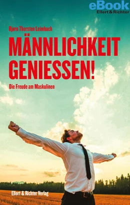 Abbildung von Leimbach | Männlichkeit genießen! | 1. Auflage | 2019 | beck-shop.de