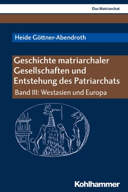 Abbildung von Göttner-Abendroth | Geschichte matriarchaler Gesellschaften und Entstehung des Patriarchats | 1. Auflage | 2019 | beck-shop.de