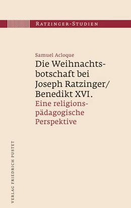 Abbildung von Acloque | Die Weihnachtsbotschaft bei Joseph Ratzinger/Benedikt XVI. | 1. Auflage | 2019 | beck-shop.de