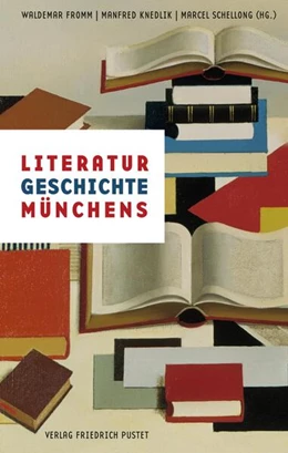 Abbildung von Fromm / Knedlik | Literaturgeschichte Münchens | 1. Auflage | 2019 | beck-shop.de