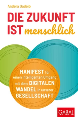 Abbildung von Gadeib | Die Zukunft ist menschlich | 1. Auflage | 2019 | beck-shop.de