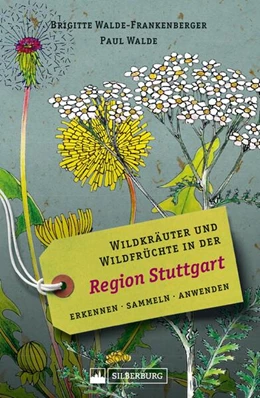 Abbildung von Walde-Frankenberger / Walde | Wildkräuter und Wildfrüchte in der Region Stuttgart. Erkennen, sammeln, anwenden | 1. Auflage | 2019 | beck-shop.de