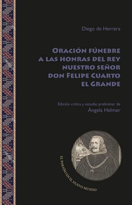 Abbildung von Herrera / Helmer | Oración fúnebre a las honras del rey nuestro señor don Felipe Cuarto el Grande | 1. Auflage | 2019 | beck-shop.de