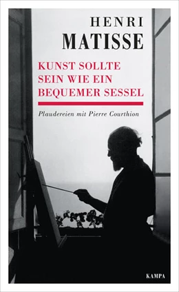 Abbildung von Matisse / Courthion | Kunst sollte sein wie ein bequemer Sessel | 1. Auflage | 2019 | beck-shop.de