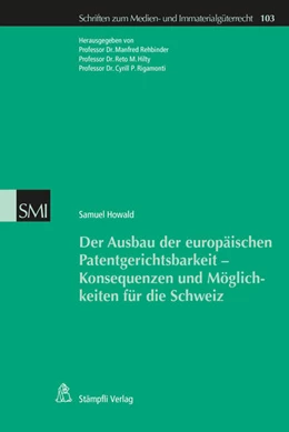 Abbildung von Rehbinder / Hilty | Der Ausbau der europäischen Patentgerichtsbarkeit - Konsequenzen und Möglichkeiten für die Schweiz | 1. Auflage | 2016 | beck-shop.de