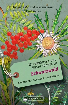 Abbildung von Walde-Frankenberger / Walde | Wildkräuter und Wildfrüchte im Schwarzwald | 1. Auflage | 2019 | beck-shop.de