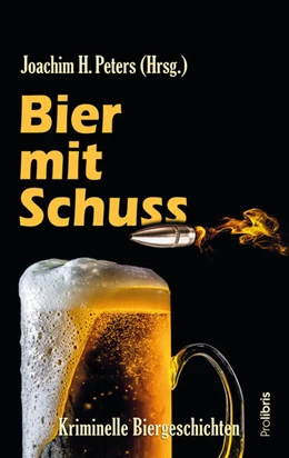Abbildung von Peters | Bier mit Schuss | 1. Auflage | 2019 | beck-shop.de