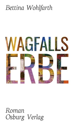 Abbildung von Wohlfarth | Wagfalls Erbe | 1. Auflage | 2019 | beck-shop.de