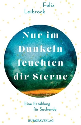 Abbildung von Leibrock | Nur im Dunkeln leuchten dir Sterne | 1. Auflage | 2019 | beck-shop.de