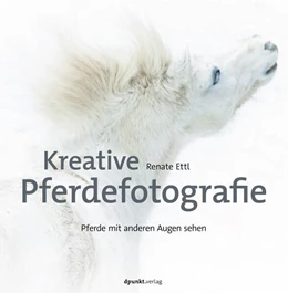 Abbildung von Ettl | Kreative Pferdefotografie | 1. Auflage | 2019 | beck-shop.de