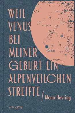 Abbildung von Høvring | Weil Venus bei meiner Geburt ein Alpenveilchen streifte | 1. Auflage | 2019 | beck-shop.de